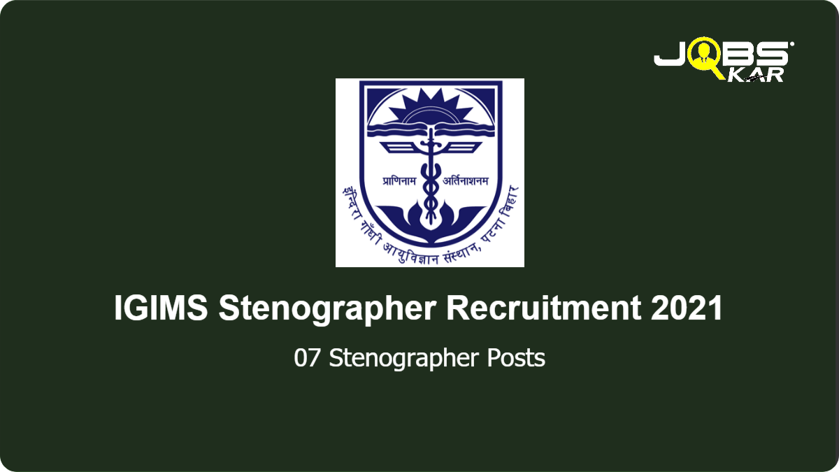 IGIMS Stenographer Recruitment 2021: Apply for 07 Stenographer Posts