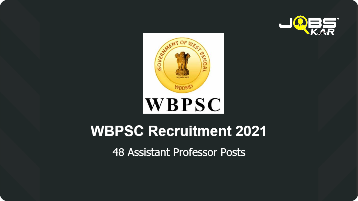 WBPSC Recruitment 2021: Apply Online for 48 Assistant Professor Posts