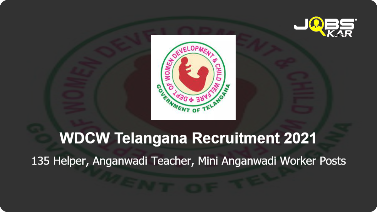 WDCW Telangana Recruitment 2021: Apply Online for 135 Anganwadi Helper, Mini Anganwadi Teacher, Mini Anganwadi Worker Posts