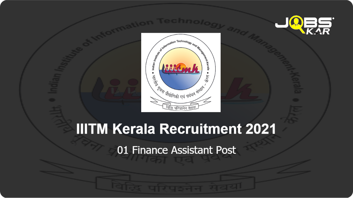IIITM Kerala Recruitment 2021: Apply Online for Finance Assistant Post