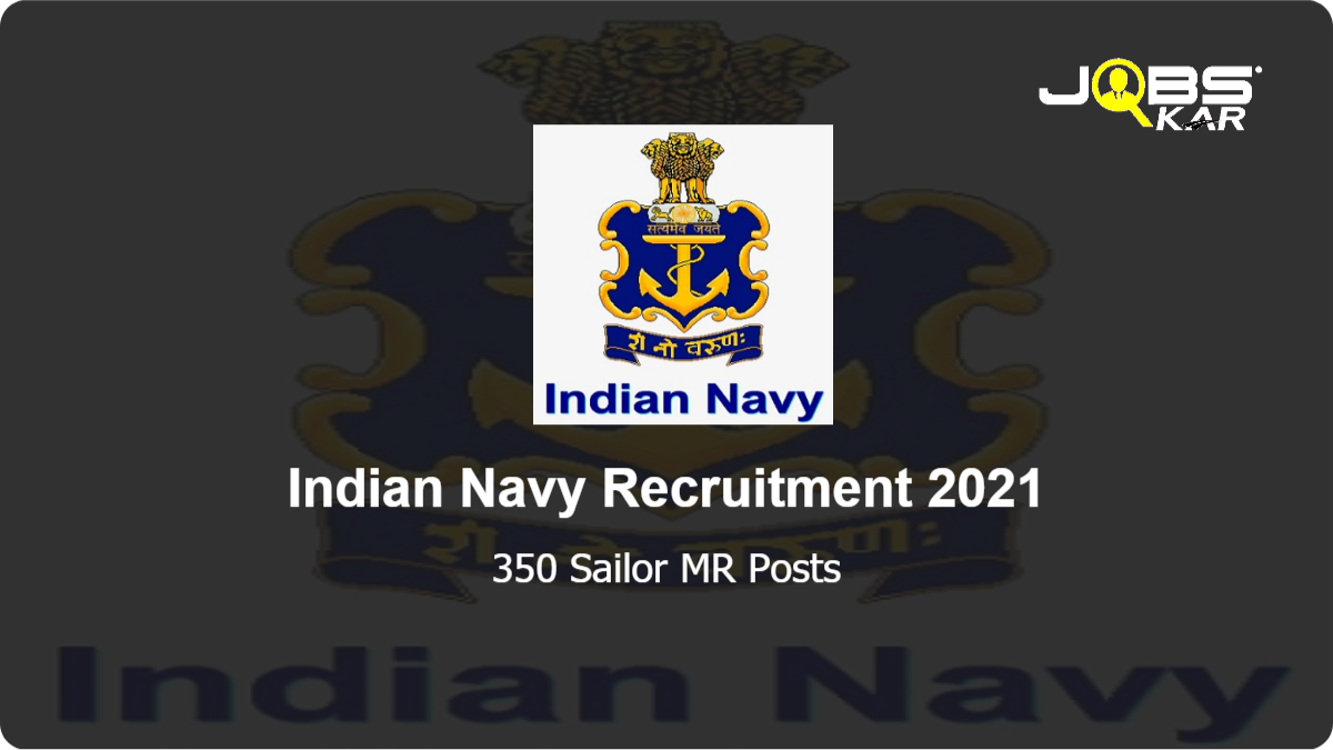 Indian Navy Recruitment 2021: Apply Online for 350 Sailor MR Posts