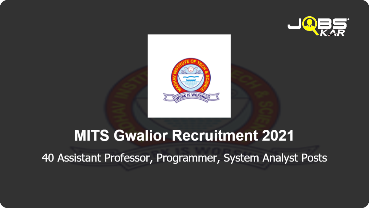 MITS Gwalior Recruitment 2021: Apply for 40 Assistant Professor, Programmer, System Analyst Posts