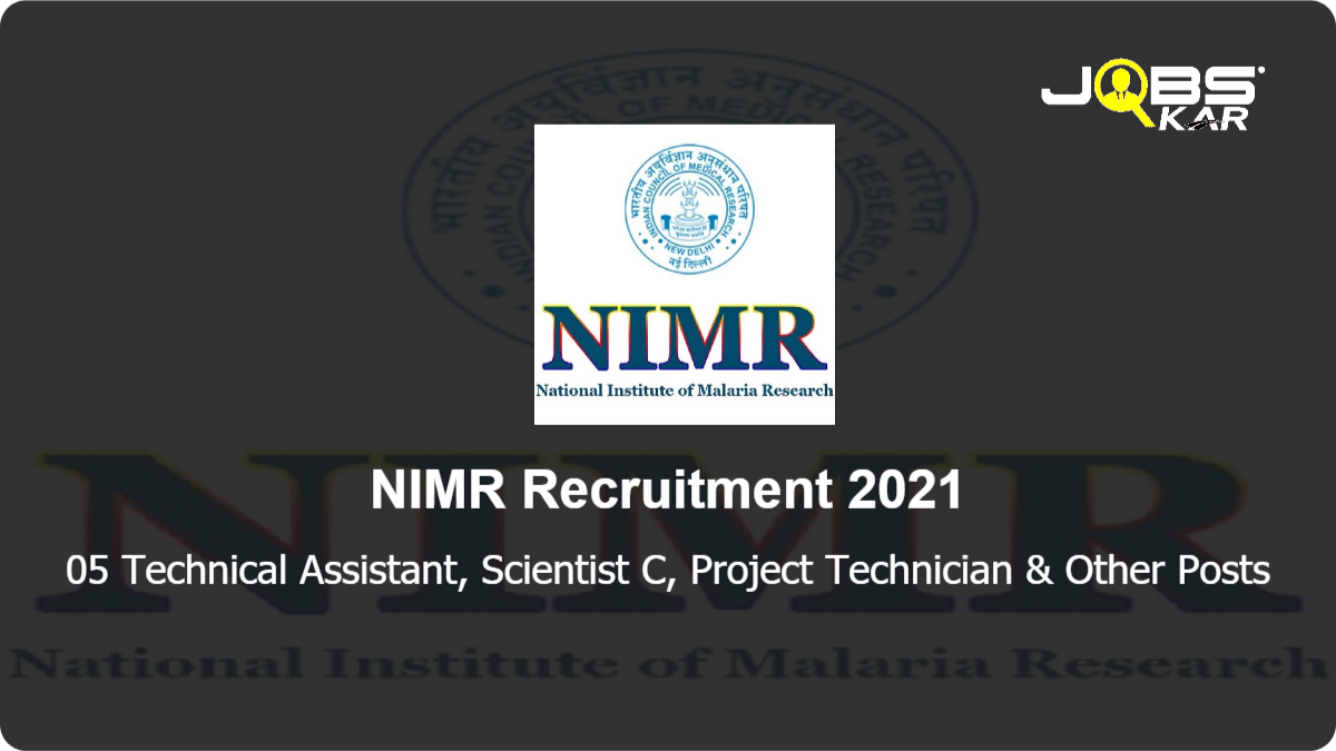 NIMR Recruitment 2021: Apply Online for Technical Assistant, Scientist C, Project Technician, Insect Collector Posts