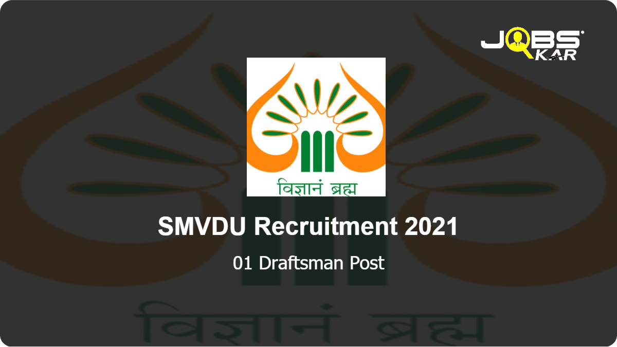 SMVDU Recruitment 2021: Walk in for Draftsman Post