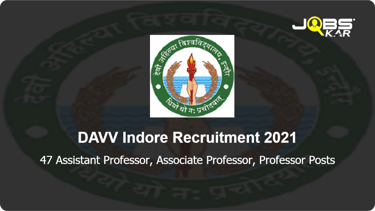 DAVV Indore Recruitment 2021: Apply for 47 Assistant Professor, Associate Professor, Professor Posts