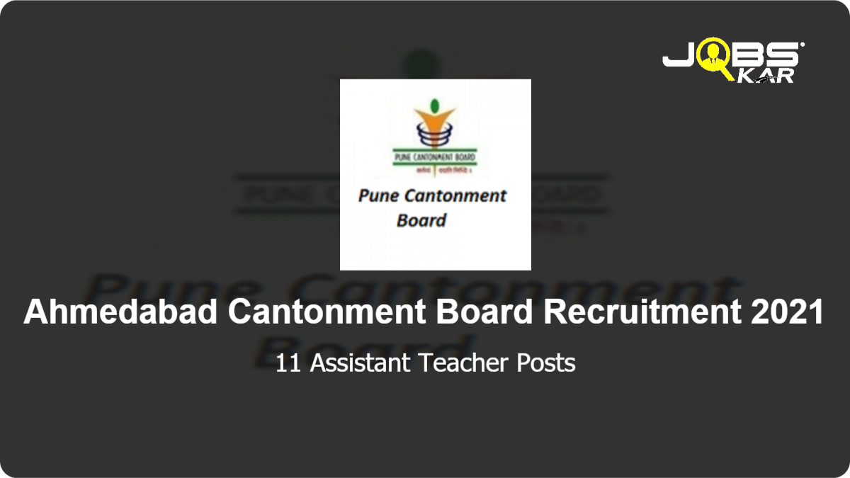 Ahmedabad Cantonment Board Recruitment 2021: Apply Online for 11 Assistant Teacher Posts