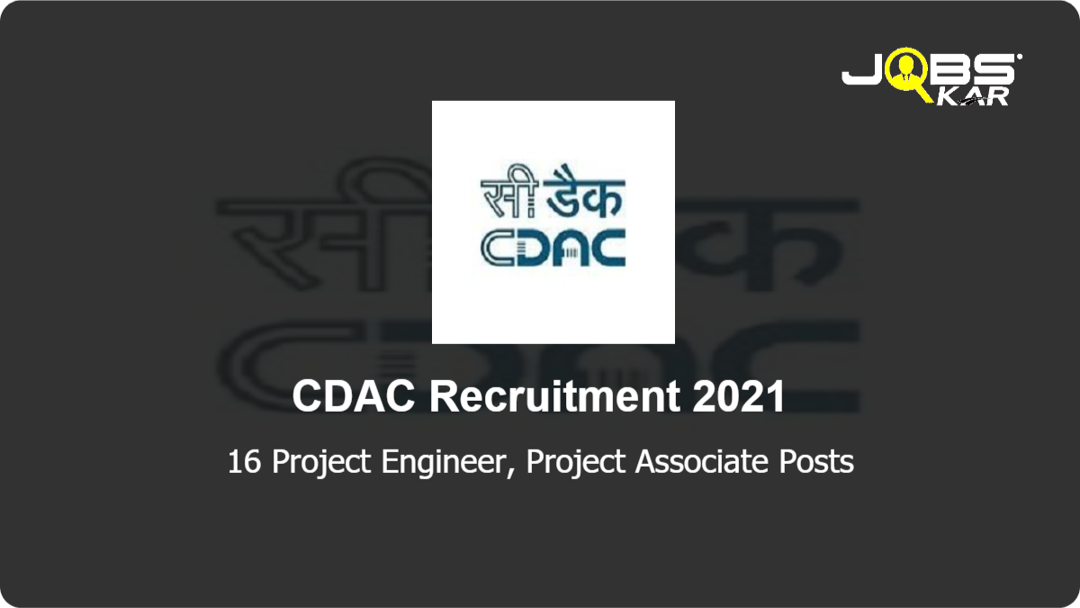 CDAC Recruitment 2021: Apply Online for 16 Project Engineer, Project Associate Posts