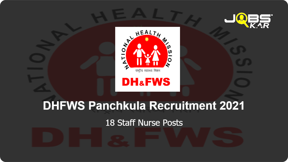 DHFWS Panchkula Recruitment 2021: Walk in for 18 Staff Nurse Posts