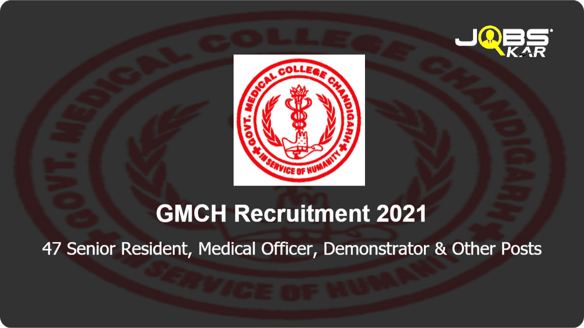 GMCH Recruitment 2021: Walk in for 47 Senior Resident, Medical Officer, Demonstrator, Resident Anesthetist, General Surgery Posts