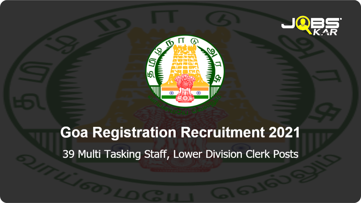 Goa Registration Department Recruitment 2021: Apply Online for 39 Multi Tasking Staff, Lower Division Clerk Posts