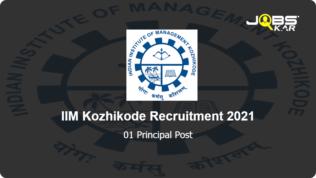 IIM Kozhikode Recruitment 2021: Apply Online for Principal Post