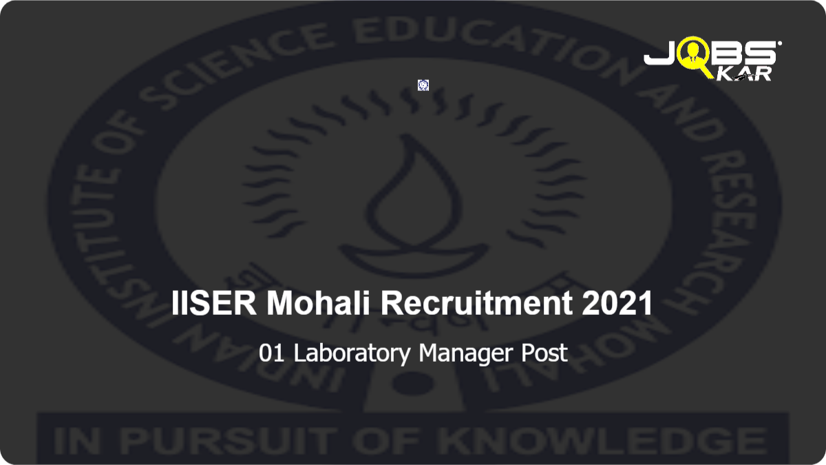 IISER Mohali Recruitment 2021: Apply Online for Laboratory Manager Post
