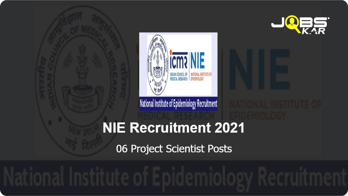 NIE Recruitment 2021: Apply Online for 06 Project Scientist Posts
