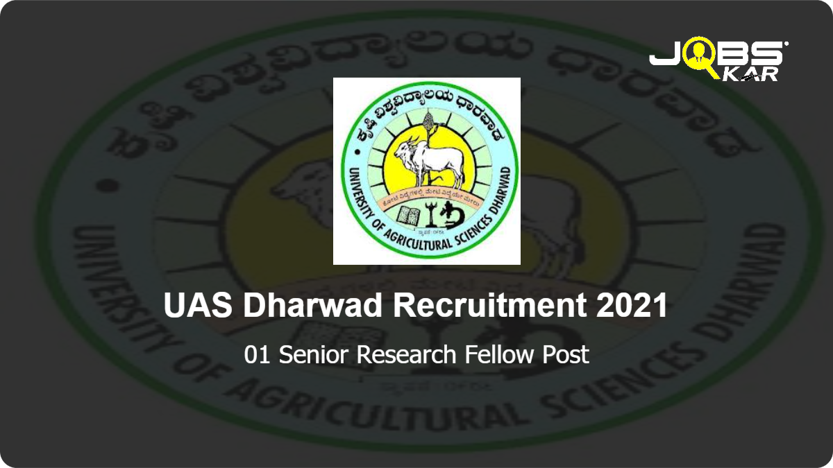 UAS Dharwad Recruitment 2021: Apply for Senior Research Fellow Post