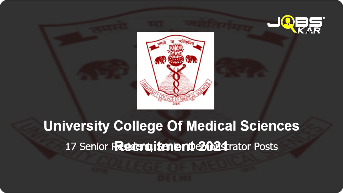 University College Of Medical Sciences Recruitment 2021: Apply Online for 17 Senior Resident, Senior Demonstrator Posts