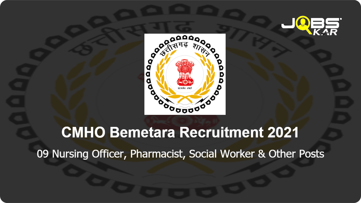 CMHO Bemetara Recruitment 2021: Apply for 09 Nursing Officer, Pharmacist, Social Worker, Programme Associate, Junior Secretarial Assistant, Senior Nursing Officer & Other Posts