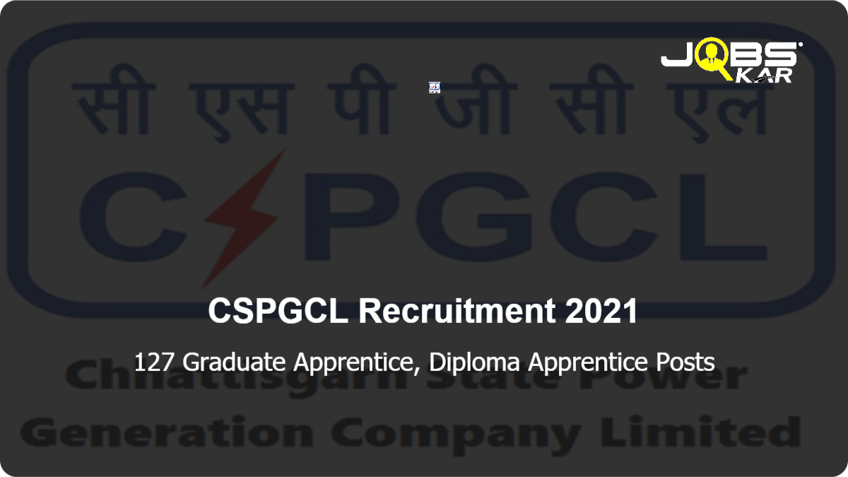 CSPGCL Recruitment 2021: Apply Online for 127 Graduate Apprentice, Diploma Apprentice Posts