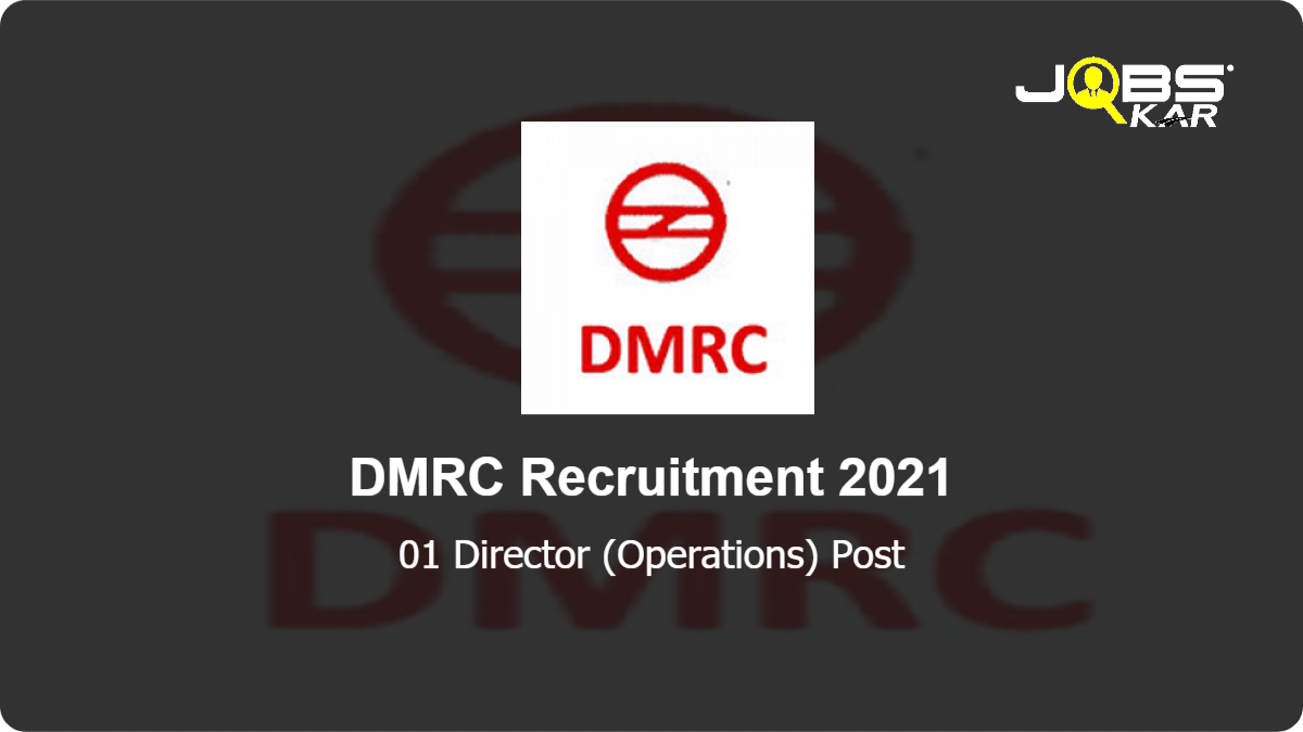 DMRC Recruitment 2021: Apply Online for Director (Operations) Post