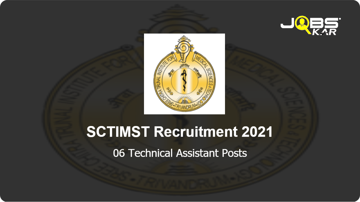 SCTIMST Recruitment 2021: Walk in for 06 Technical Assistant Posts