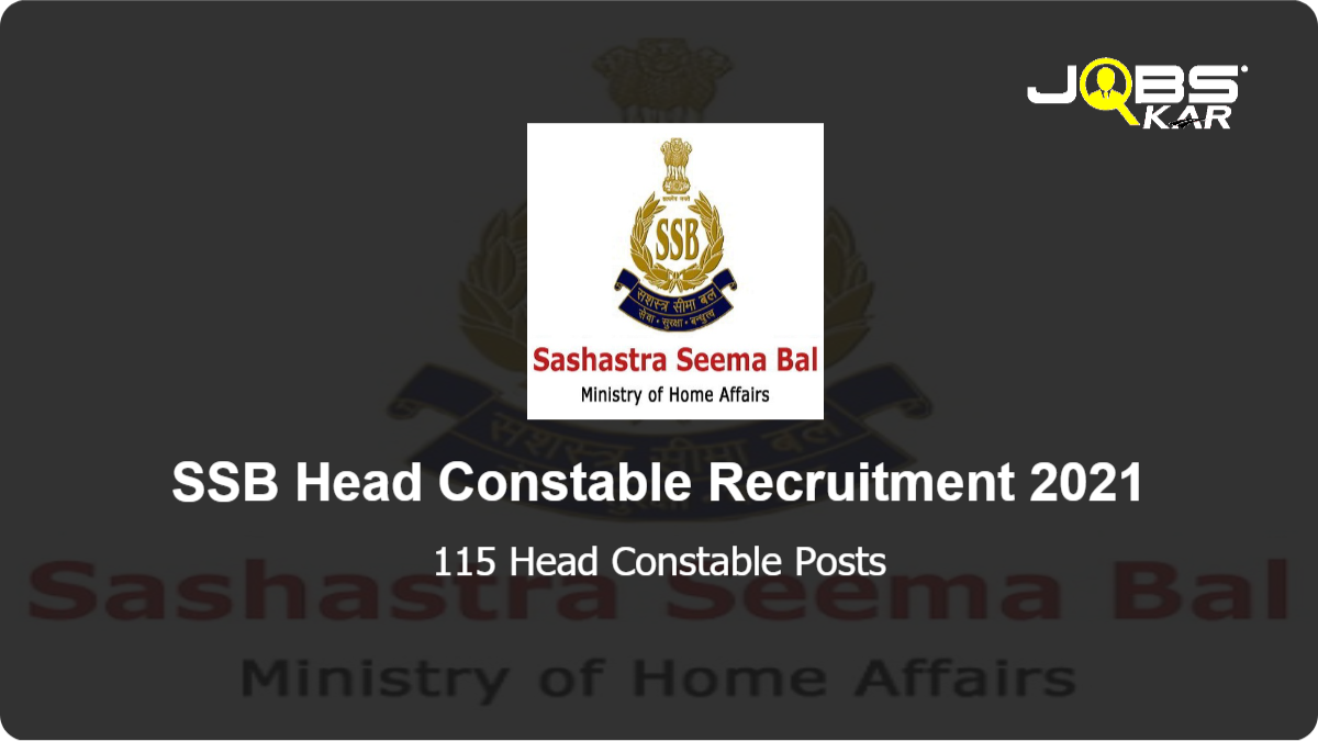 SSB Head Constable Recruitment 2021: Apply Online for 115 Head Constable Posts