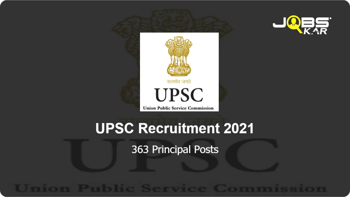 UPSC Recruitment 2021: Apply Online for 363 Principal Posts