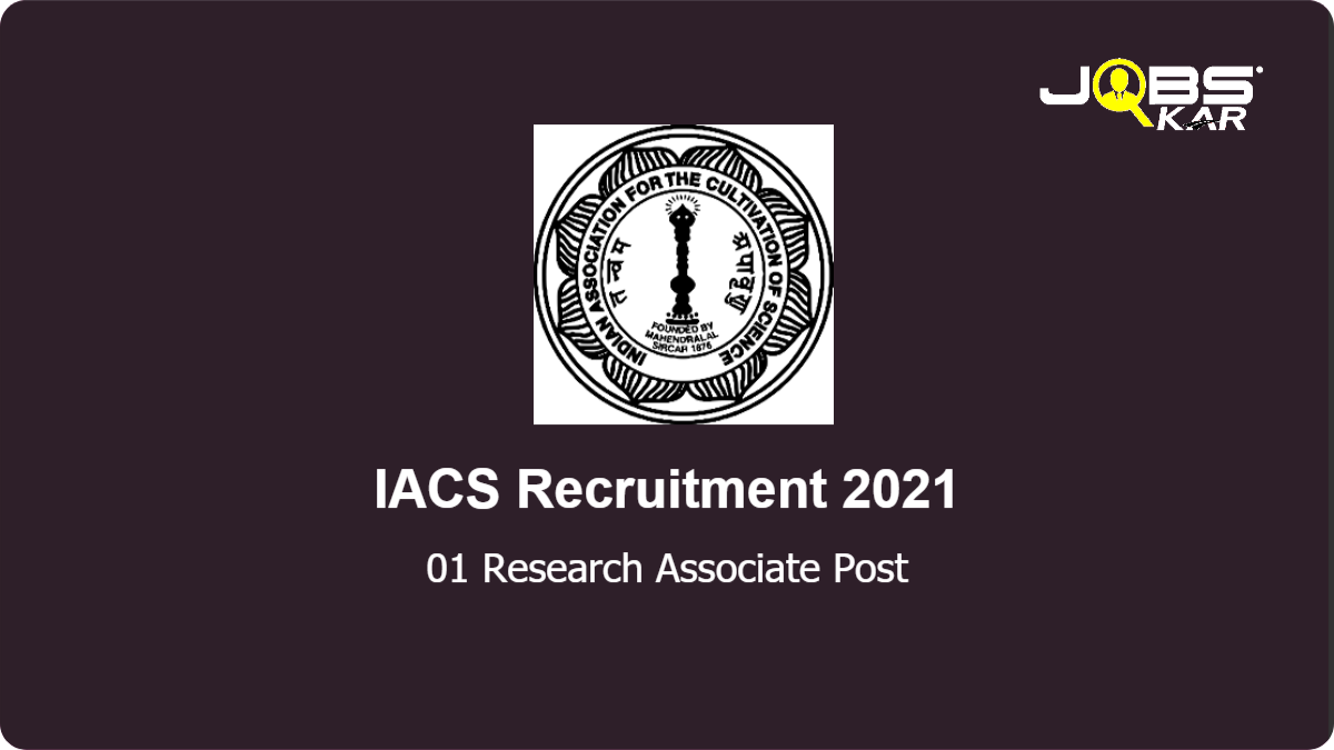 IACS Recruitment 2021: Apply for 01 Postdoctoral Research Associate Post