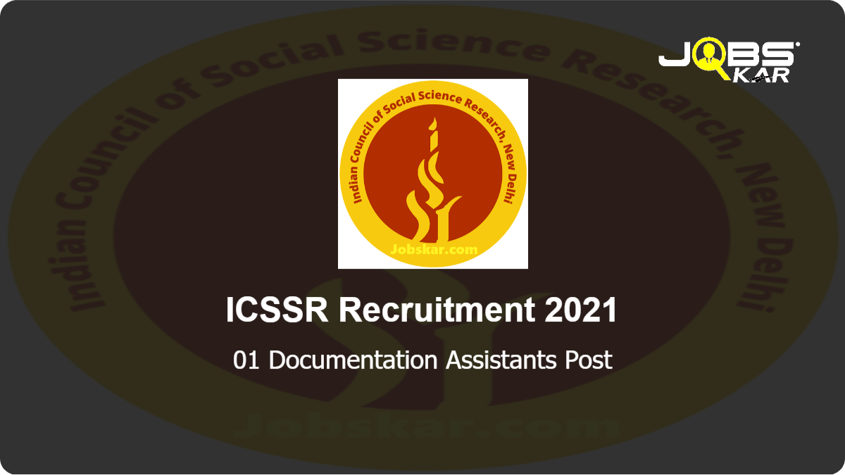 ICSSR Recruitment 2021: Apply for Documentation Assistants Post