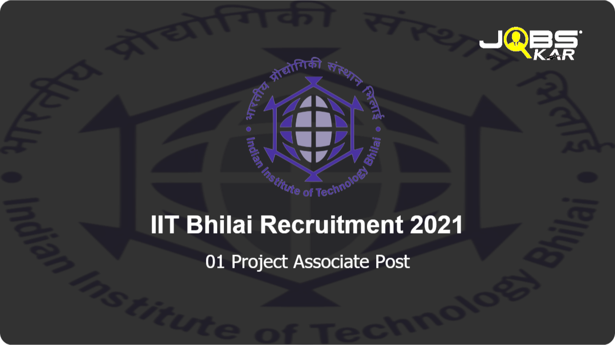 IIT Bhilai Recruitment 2021: Apply Online for Project Associate Post