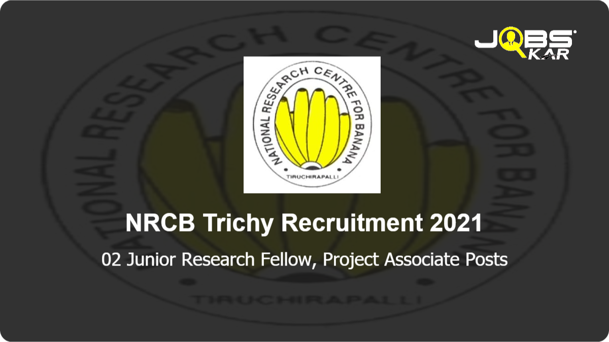 NRCB Trichy Recruitment 2021: Apply Online for Junior Research Fellow, Project Associate Posts
