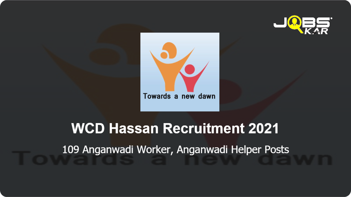 WCD Hassan Recruitment 2021: Apply Online for 109 Anganwadi Worker, Anganwadi Helper Posts