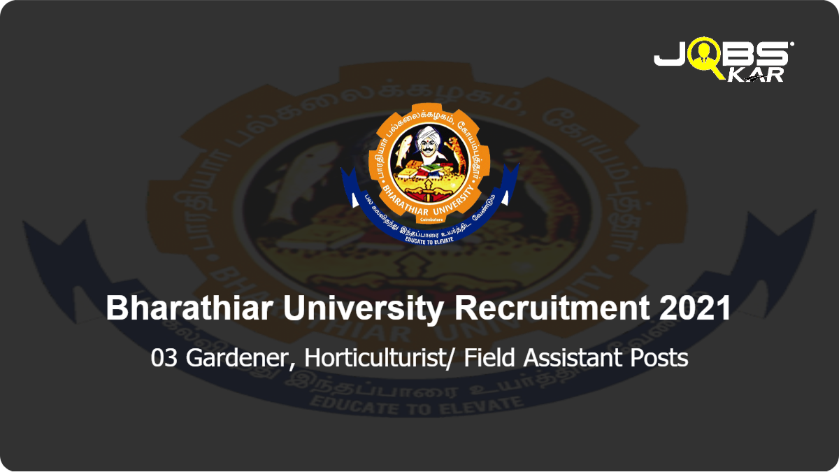 Bharathiar University Recruitment 2021: Walk in for Gardener, Horticulturist/ Field Assistant Posts