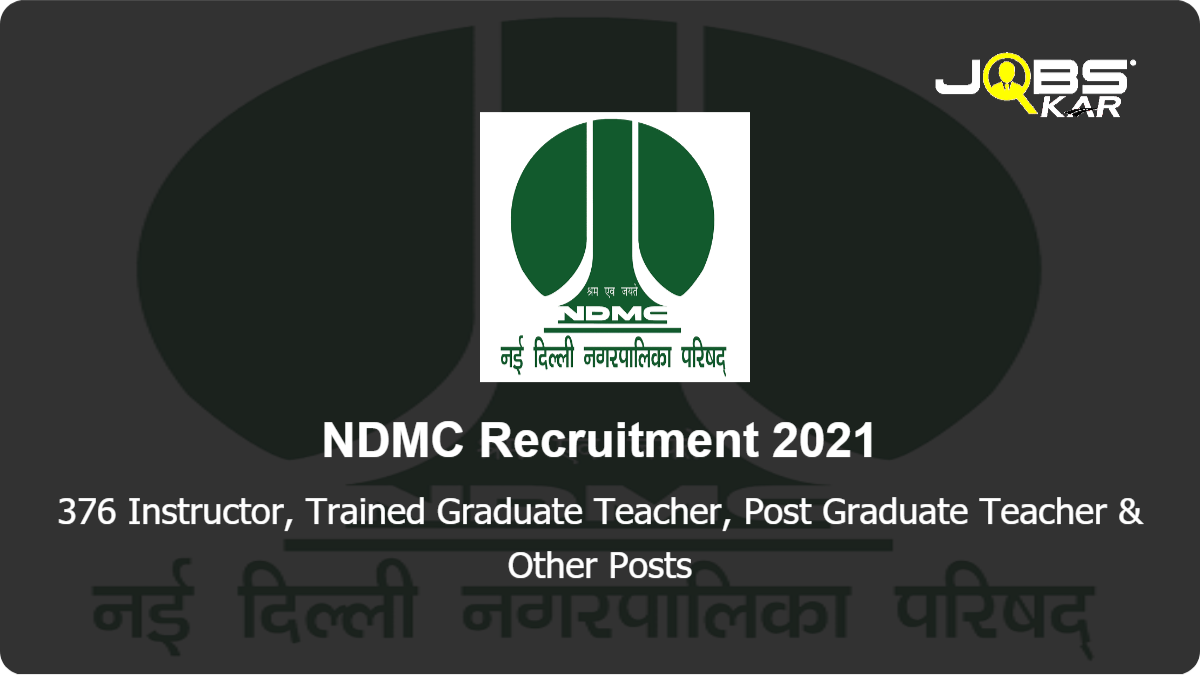 NDMC Recruitment 2021: Apply for 376 Retired Staff Jobs Instructor, Trained Graduate Teacher, Post Graduate Teacher, Primary Teacher Posts