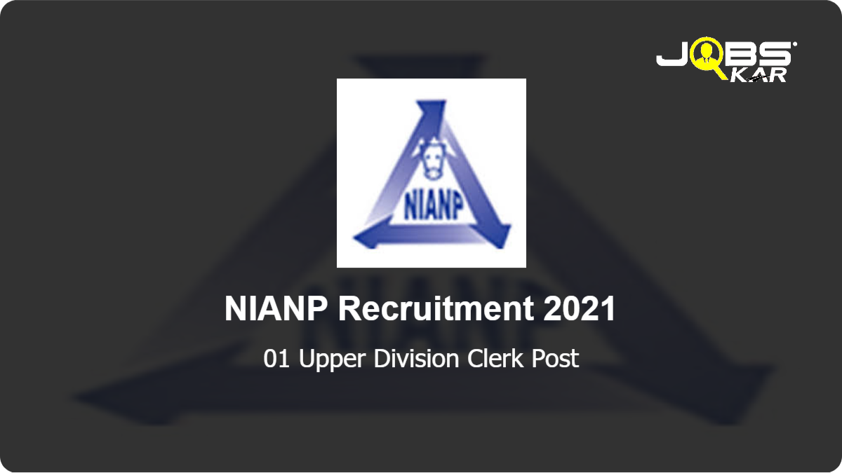 NIANP Recruitment 2021: Apply for Upper Division Clerk Post