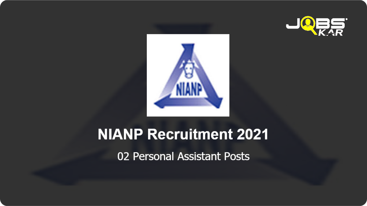 NIANP Recruitment 2021: Apply for Personal Assistant Posts
