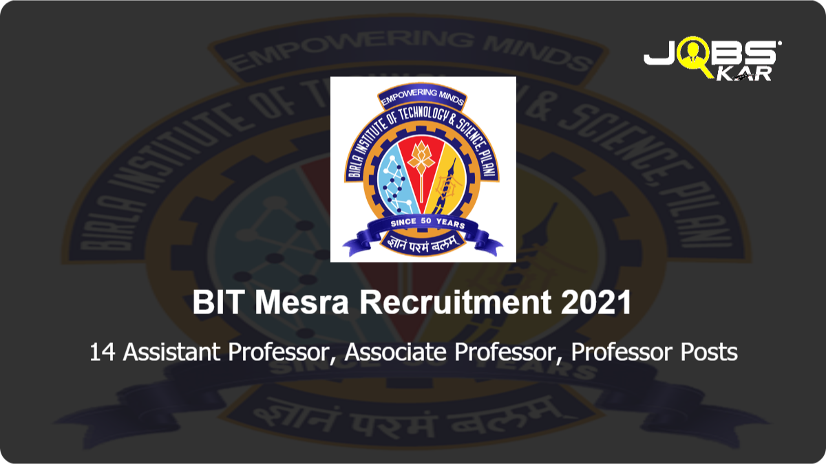 BIT Mesra Recruitment 2021: Apply for 14 Assistant Professor, Associate Professor, Professor Posts