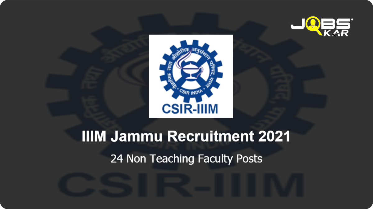 IIIM Jammu Recruitment 2021: Apply Online for 24 Non Teaching Faculty Posts