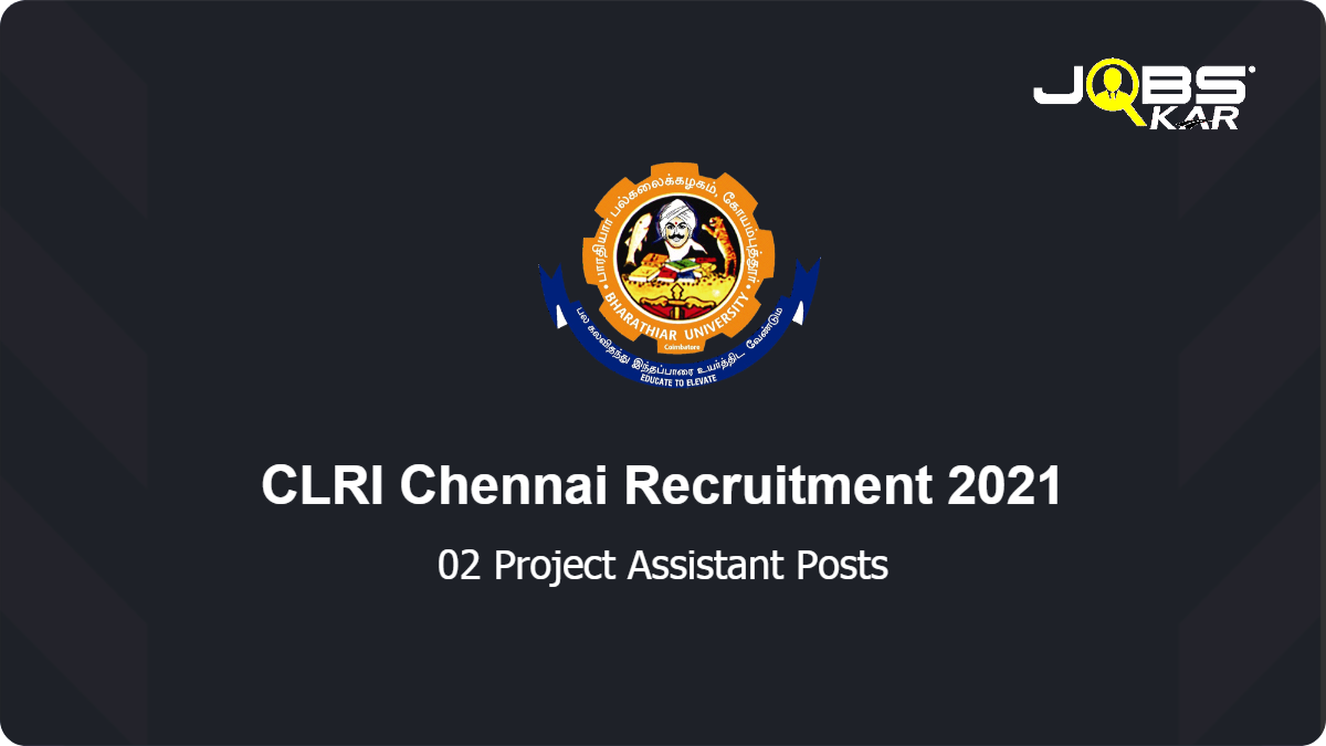 CLRI Chennai Recruitment 2021: Apply Online for Project Assistant Posts