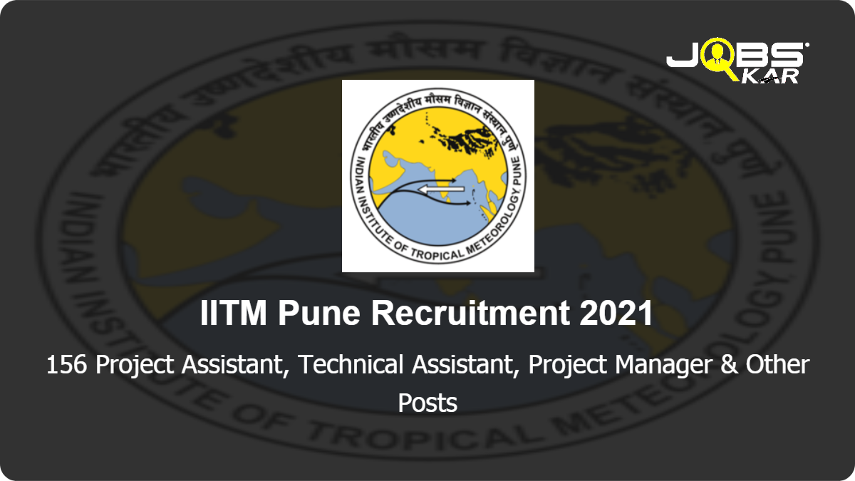 IITM Pune Recruitment 2021: Apply Online for 156 Project Assistant, , Project Manager, Senior Project Associate, Project Scientist III, UDC & Other Posts