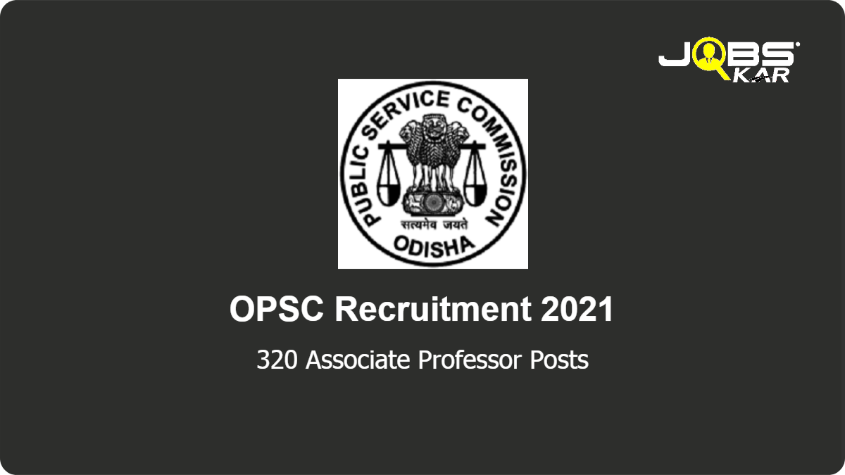 OPSC Recruitment 2021: Apply Online for 320 Associate Professor Posts