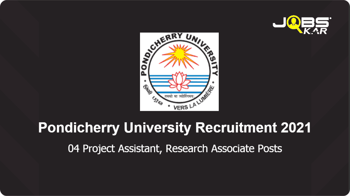 Pondicherry University Recruitment 2021: Apply for Project Assistant, Research Associate Posts