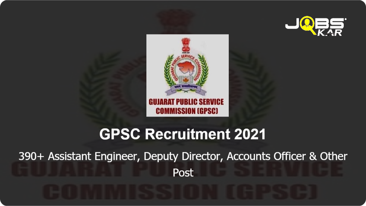 GPSC Recruitment 2021: Apply Online for 390 Assistant Engineer, Tutor Paedodontics and Preventive Dentistry,Radiologist/ Paediatrician, Tutor Dental Materials & Other Posts Posts