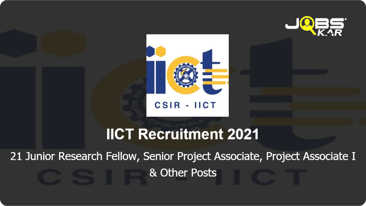 IICT Recruitment 2021: Apply Online for 21 Junior Research Fellow, Senior Project Associate, Project Associate I, Project Associate II, Information Officer Posts
