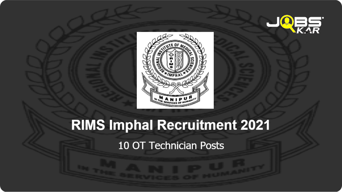RIMS Imphal Recruitment 2021: Walk in for 10 OT Technician Posts