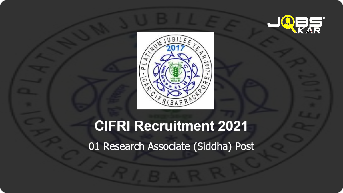 CIFRI Recruitment 2021: Apply Online for Research Associate (Siddha) Post