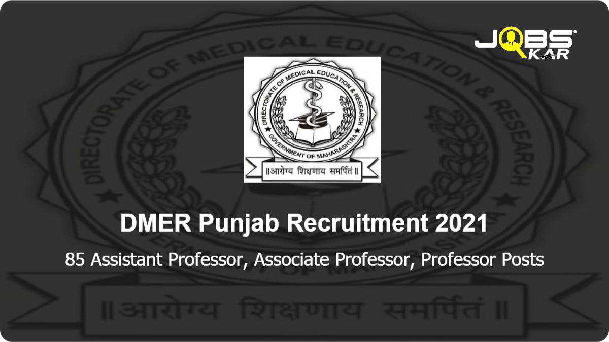 DMER Punjab Recruitment 2021: Apply for 85 Assistant Professor, Associate Professor, Professor Posts