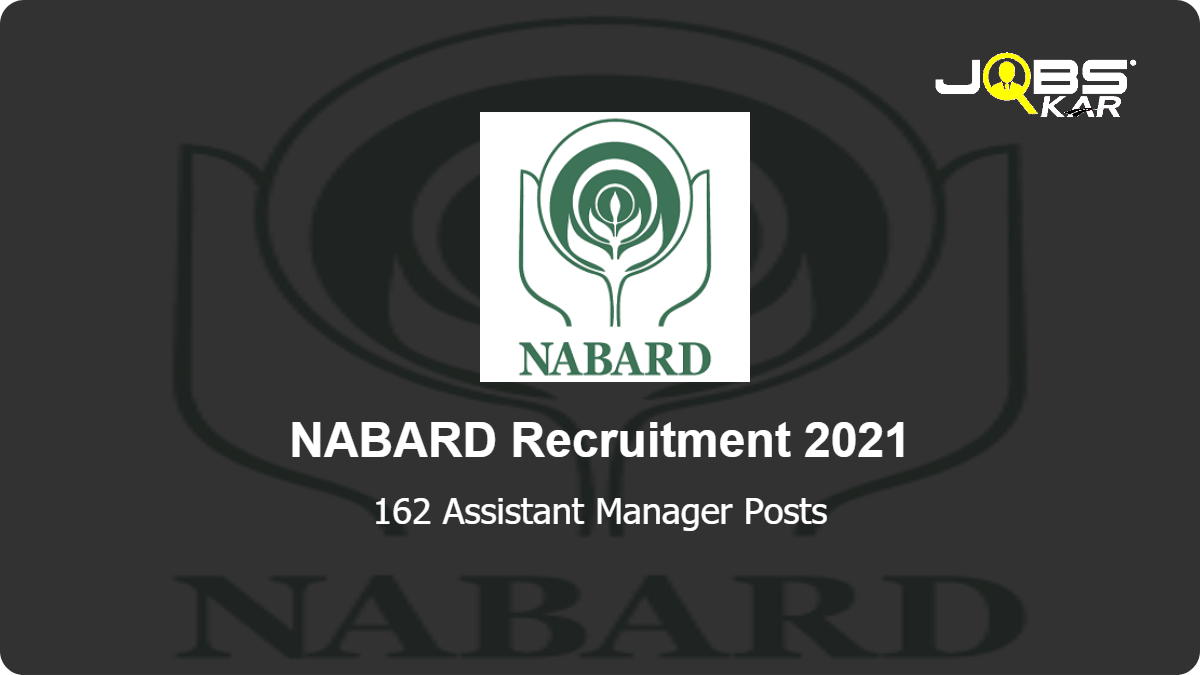 NABARD Recruitment 2021: Apply Online for 162 Assistant Manager in Grade A (RDBS), Assistant Manager in Grade A (P&SS), Manager in Grade B (RDBS) Posts