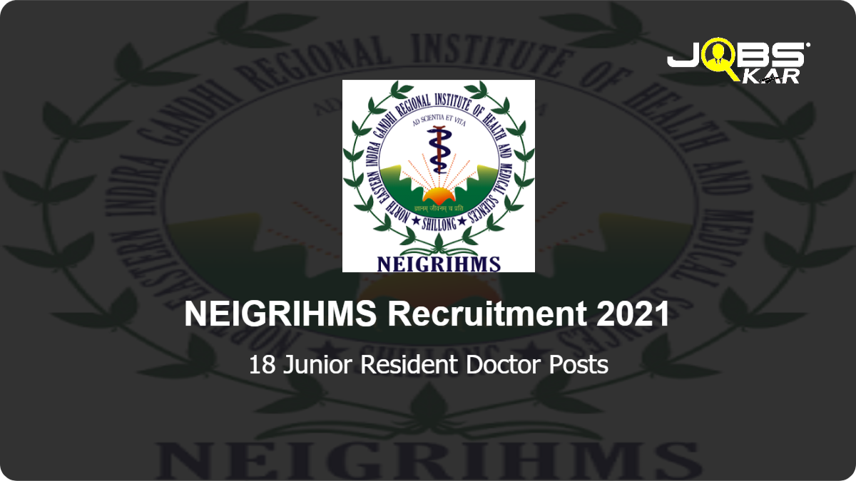 NEIGRIHMS Recruitment 2021: Apply Online for 18 Junior Resident Doctor Posts