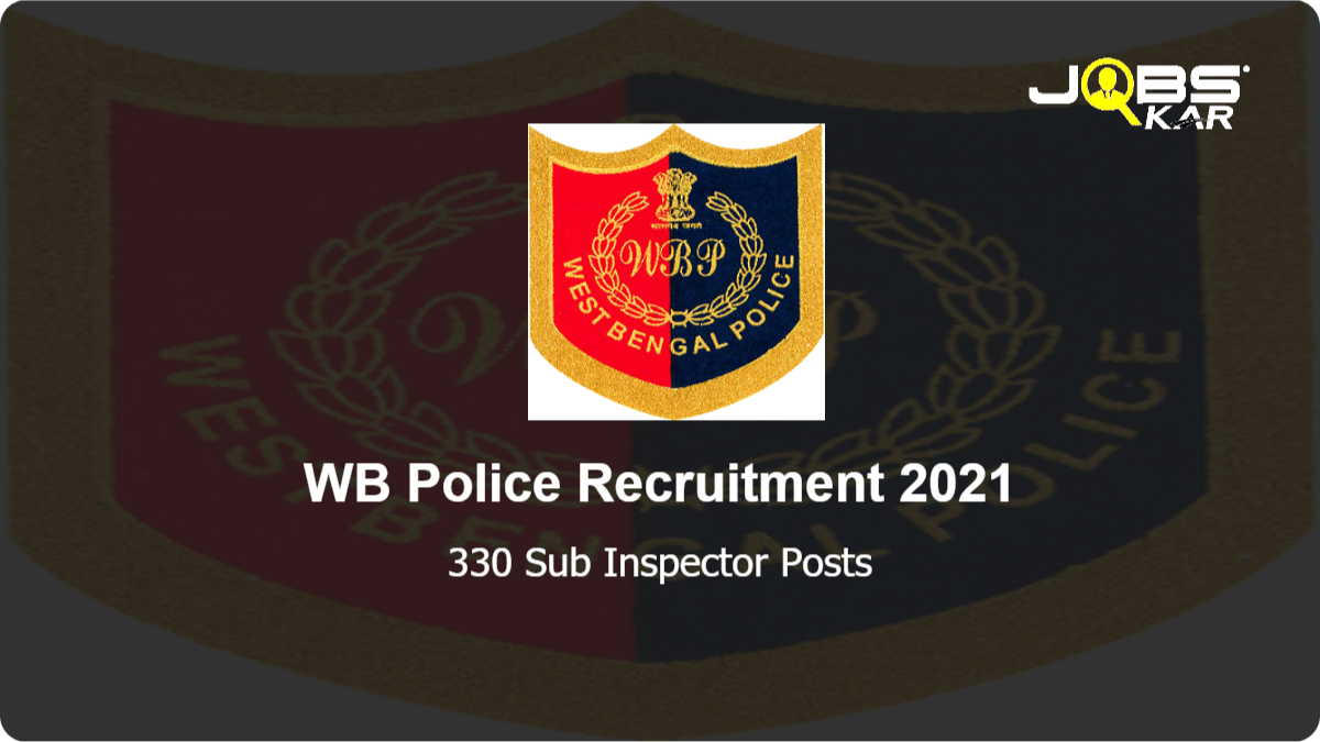 WB Police Recruitment 2021: Apply for 330 Sub Inspector of Kolkata Police, Sub-Inspectress of Kolkata Police, Sergeant in Kolkata Police Posts