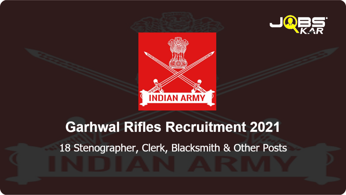 Garhwal Rifles Recruitment 2021: Apply for 18 Stenographer, Clerk, Blacksmith, Cook, Washerman, Sweeper, Forest Ranger, Barber, Surgical Bootmaker Posts