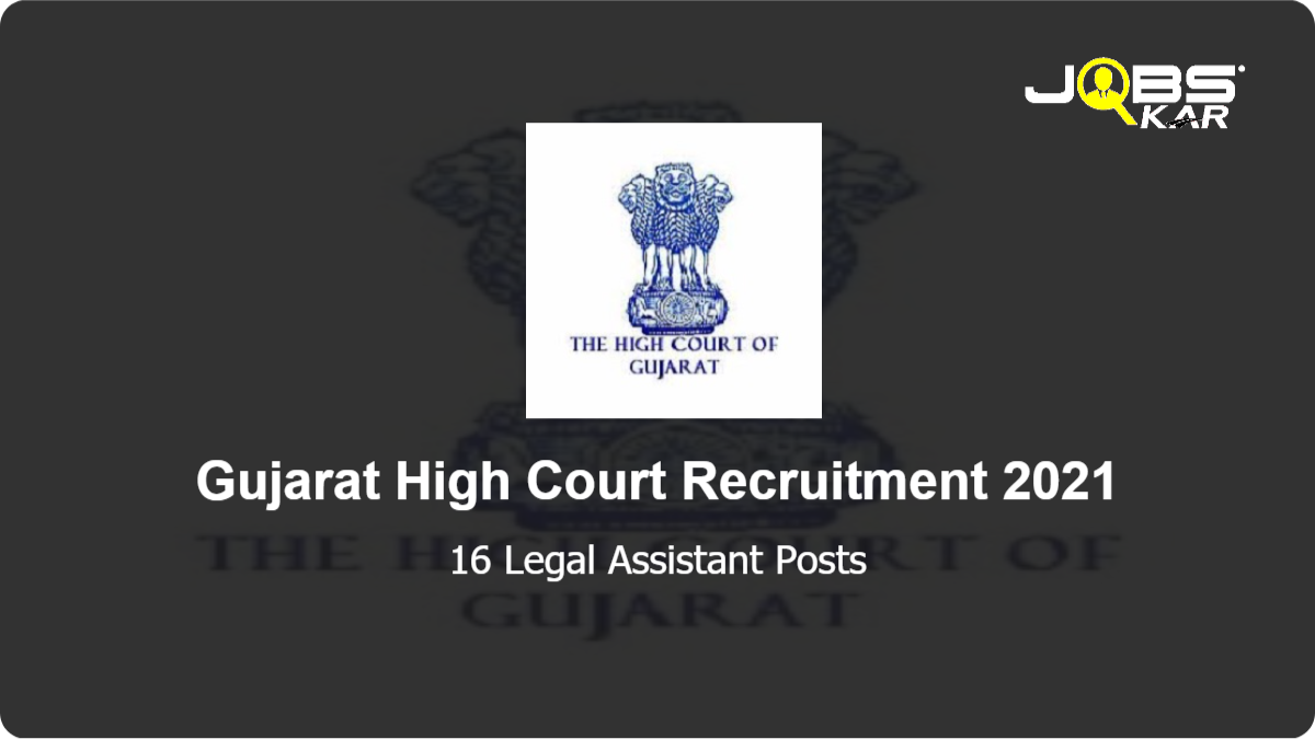 Gujarat High Court Recruitment 2021: Apply Online for 16 Legal Assistant Posts